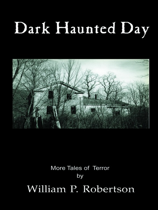 Title details for Dark Haunted Day by William P. Robertson - Available